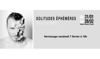 SOLITUDES ÉPHÉMÈRES / exposition de Charlotte HUMEZ