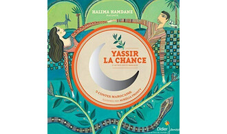 Au fil des contes du Maghreb : Yassir, la chance