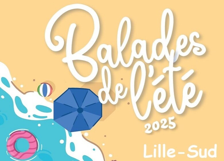 Balades de l'été 2025 à Lille-Sud