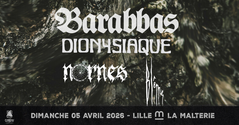 Cerbère Coryphée présente : Barabbas + Dionysiaque + Nornes + Blême