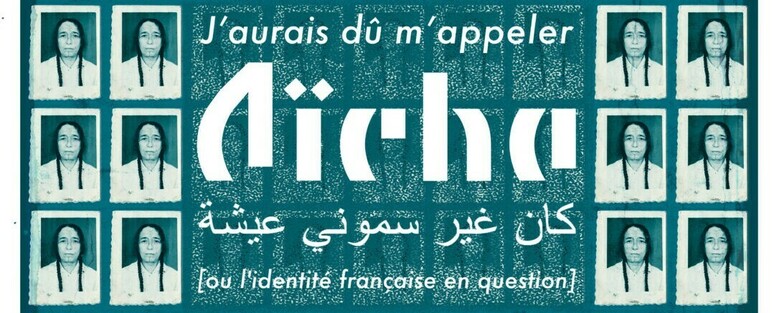 Conférence gesticulée « J'aurais dû m'appeler Aïcha »