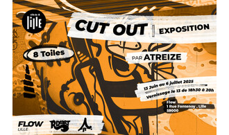 CUT OUT (Une exposition d'Atreize)