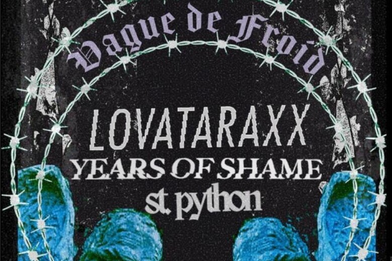 Deuxième vague de froid spécial scène française : Lovataraxx + Years of Shame + St . Python