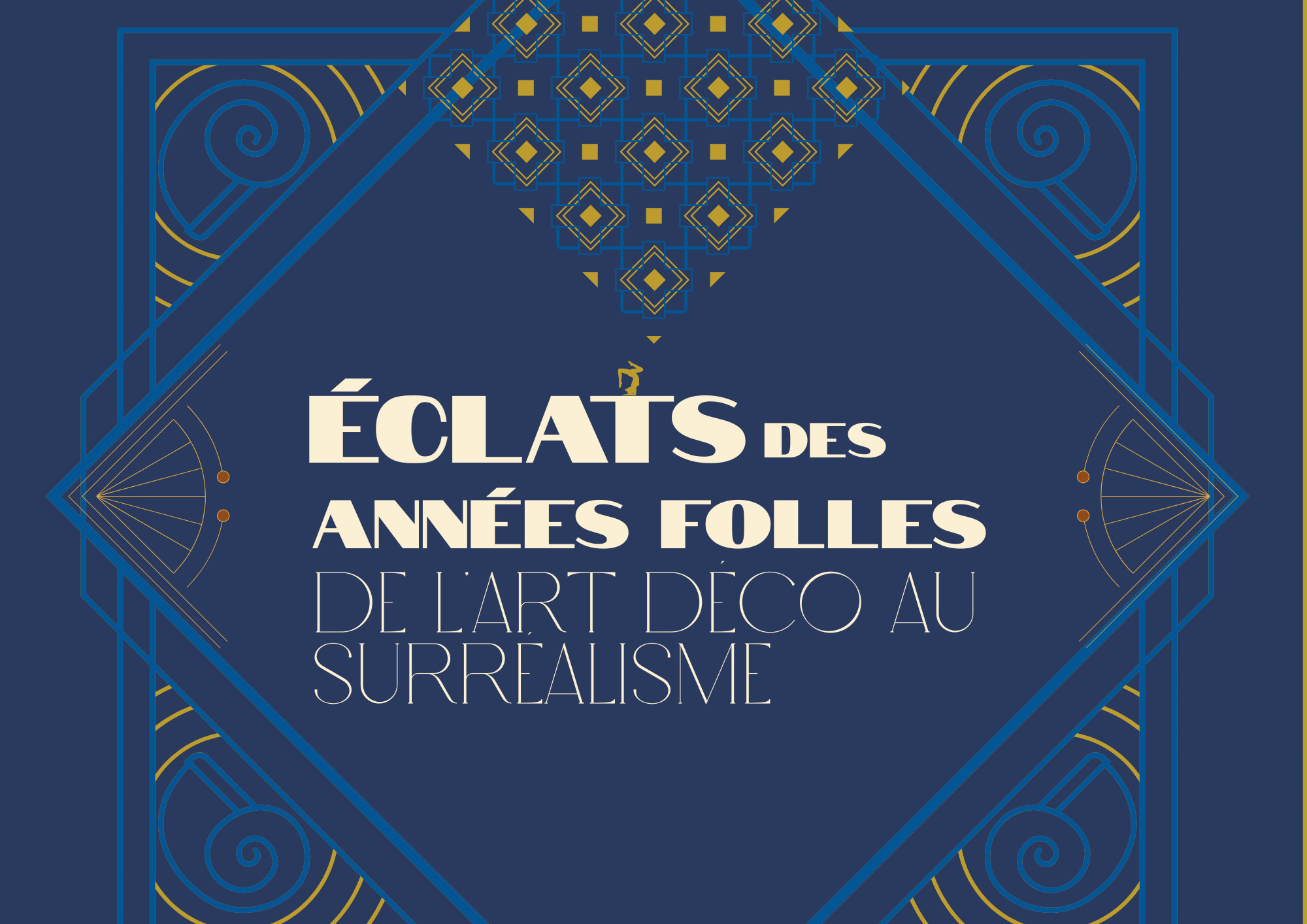 Arts Décoratifs des Années 20 Éclats des années folles : de l'Art déco au surréalisme / Agenda