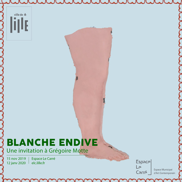 Exposition Blanche Endive - Invitation à Grégoire Motte