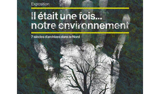 Exposition « Il était une fois... notre environnement, 7 siècles d'archives dans le Nord »