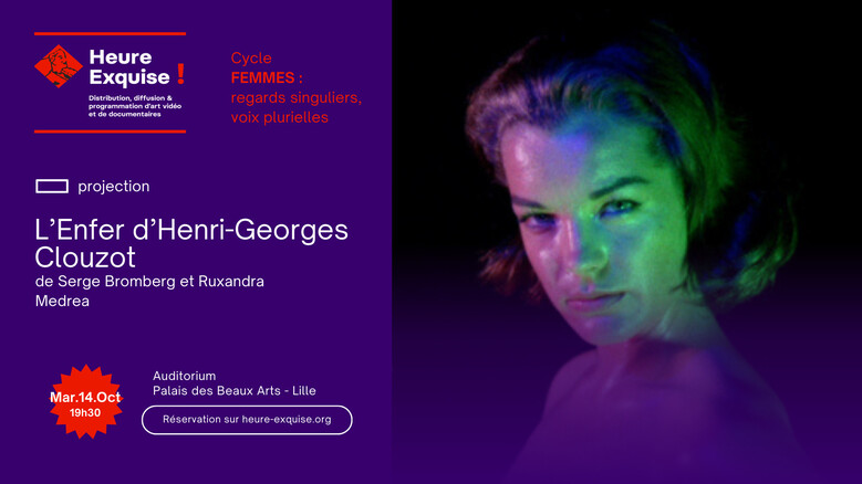 Heure Exquise ! : L'ENFER D'HENRI-GEORGES CLOUZOT de Serge Bromberg et Ruxandra Medrea
