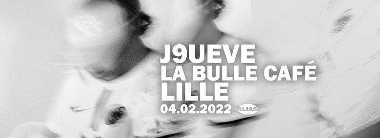 J9UEVE à la Bulle Café le 04 février !