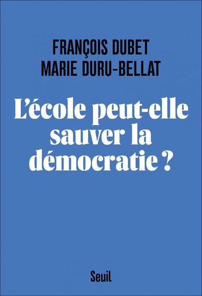 "L’école peut-elle sauver la démocratie ?" (Seuil) par Marie Duru-Bellat