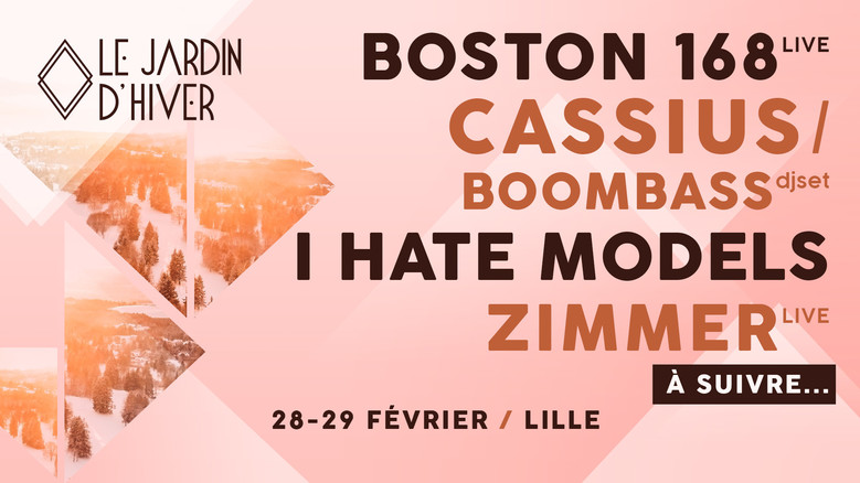 Le Jardin d'hiver - Lille : Cassius, I Hate models, Zimmer, Boston 168