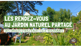 Les rendez-vous au jardin naturel partagé des Drôles d'Waz'Eaux