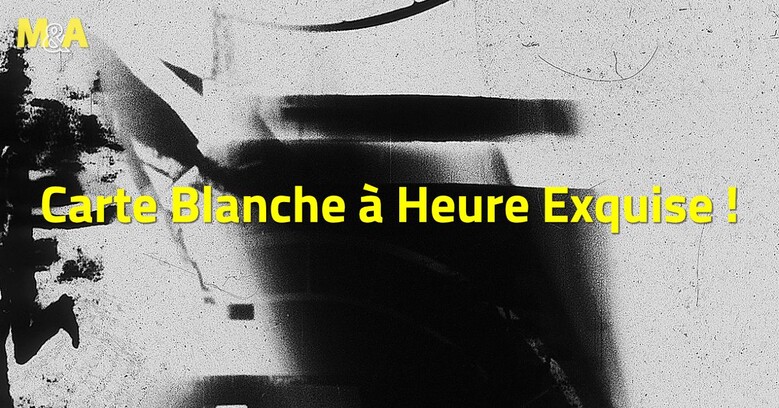 [M&A] Carte Blanche Heure Exquise !