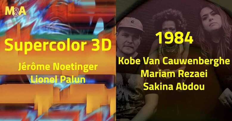 [M&A] Supercolor 3D : Jérôme Noetinger & Lionel Palun (FR) | 1984 : Kobe Van Cauwerberghe – Mariam Rezaei – Sakina Abdou (BE-UK-FR)
