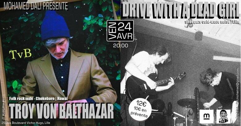Mohamed Dali présente : Troy Von Balthazar + Drive With A Dead Girl