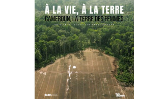 Projection : À la vie, à la terre – Cameroun, la terre des femmes