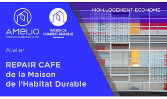 Repair Café de la Maison de l'Habitat Durable