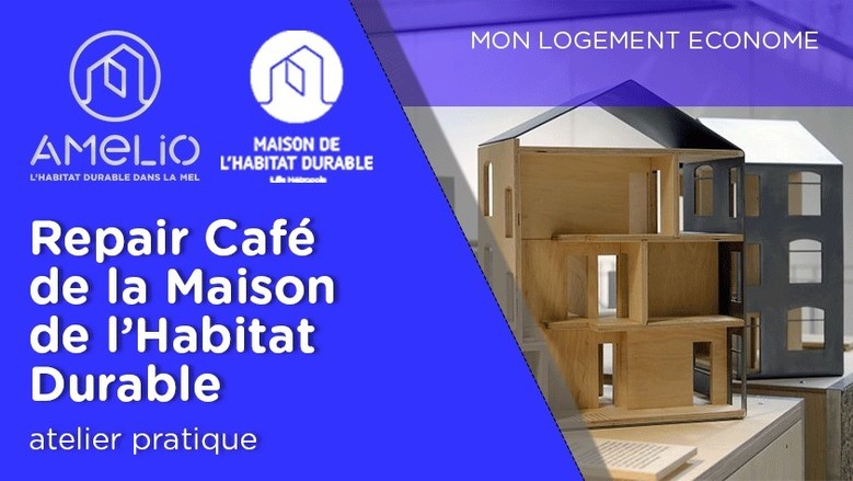 Repair Café de la Maison de l'Habitat Durable