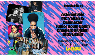 Soirée Clôture Festival Trouble Fête (Astéréotypie, MC Yallah, Debmaster, Choolers Division...)