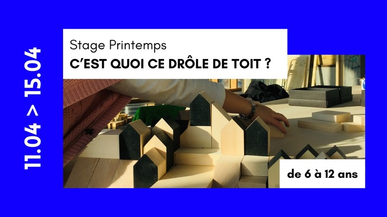 Stage printemps - C'est quoi ce drôle de toit ?