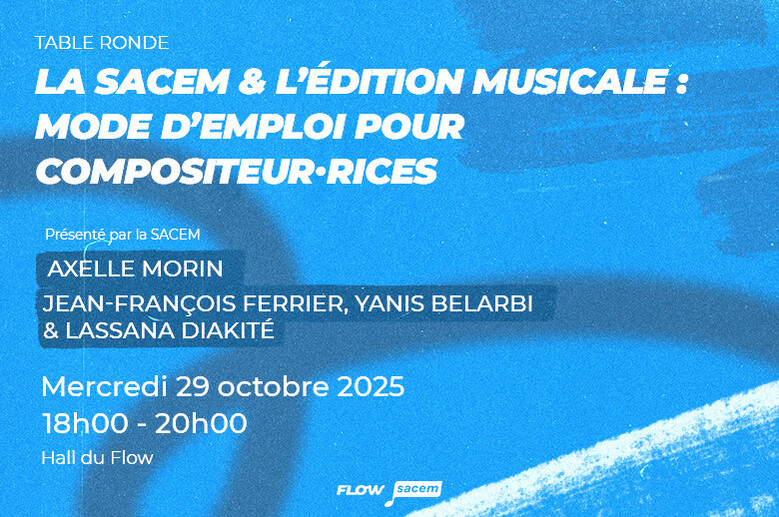 Table Ronde : "La SACEM et l’Édition Musicale : Mode d’emploi pour compositeur·rices"