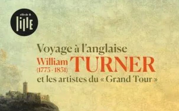 Turner ou le voyage à l'anglaise et les artistes du Grand Tour