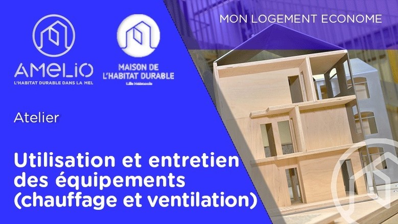 Utilisation et entretien des équipements (chauffage et ventilation)